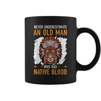 Never Underestimate An Old Man Who Has Native Blood Gift For Mens Coffee Mug - Seseable
