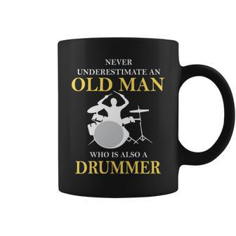 Never Underestimate An Old Man Who Is Also A Drummer Old Man Funny Gifts Coffee Mug | Mazezy