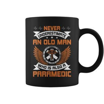 Never Underestimate An Old Man Who Is Also A Paramedic Old Man Funny Gifts Coffee Mug | Mazezy