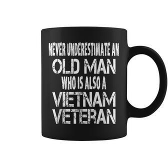 Never Underestimate An Old Man Who Is Also A Vietnam Veteran Gift For Mens Coffee Mug - Seseable