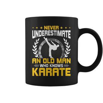 Never Underestimate An Old Man Who Knows Karate Old Man Funny Gifts Coffee Mug | Mazezy
