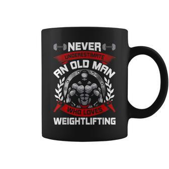 Never Underestimate An Old Man Who Loved Weight Lifting Old Man Funny Gifts Coffee Mug | Mazezy