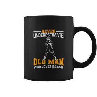 Never Underestimate An Old Man Who Loves Boxing Gift For Mens Old Man Funny Gifts Coffee Mug | Mazezy