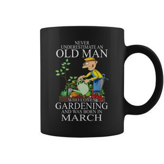 Never Underestimate An Old Man Who Loves Gardening March Coffee Mug - Seseable