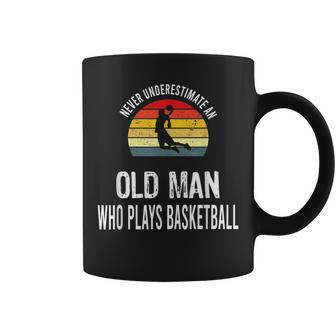Never Underestimate An Old Man Who Plays Basketball Gift For Mens Coffee Mug - Seseable