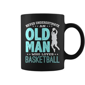 Never Underestimate An Old Man Who Plays Basketball Old Man Funny Gifts Coffee Mug | Mazezy
