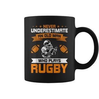 Never Underestimate An Old Man Who Plays Rugby Old Man Funny Gifts Coffee Mug | Mazezy