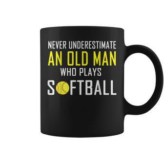 Never Underestimate An Old Man Who Plays Softball Coffee Mug - Seseable