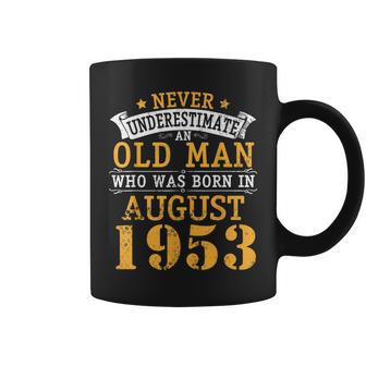 Never Underestimate An Old Man Who Was Born In August 1953 Coffee Mug - Seseable