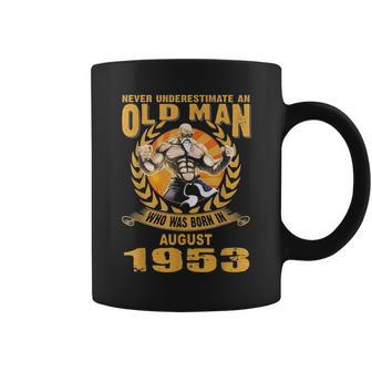 Never Underestimate An Old Man Who Was Born In August 1953 Old Man Funny Gifts Coffee Mug | Mazezy