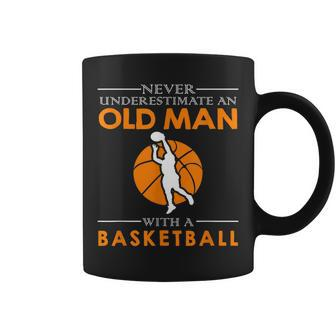 Never Underestimate An Old Man With A Basketball Gift For Mens Old Man Funny Gifts Coffee Mug | Mazezy