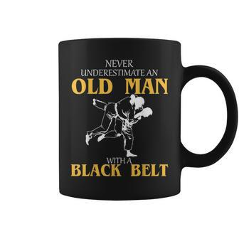Never Underestimate An Old Man With A Black Belt Gift Coffee Mug - Seseable