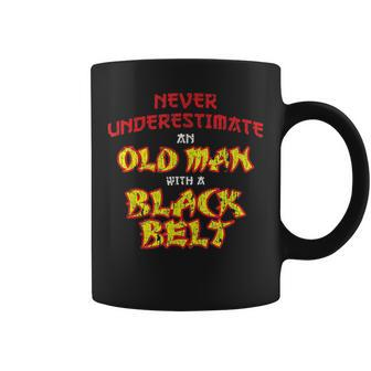 Never Underestimate An Old Man With A Black Belt Karate Gift For Mens Coffee Mug - Seseable