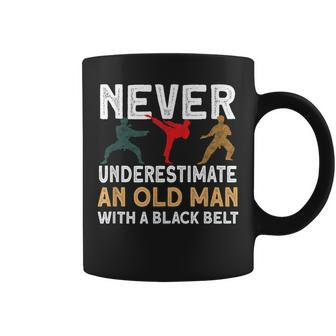 Never Underestimate An Old Man With A Black Belt Karate Gift For Mens Coffee Mug | Mazezy