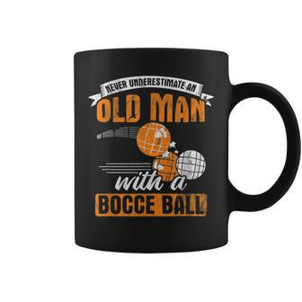 Never Underestimate An Old Man With A Bocce Ball Gift For Mens Old Man Funny Gifts Coffee Mug | Mazezy DE