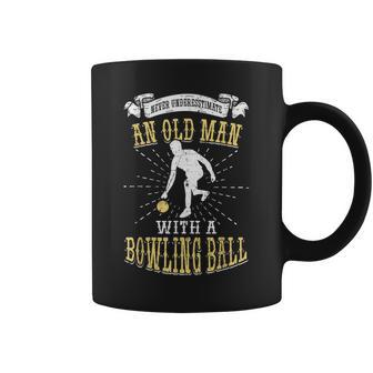 Never Underestimate An Old Man With A Bowling Ball Bowler Old Man Funny Gifts Coffee Mug | Mazezy