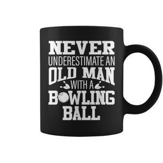 Never Underestimate An Old Man With A Bowling Ball Coffee Mug - Seseable
