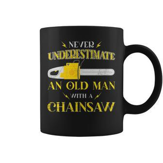 Never Underestimate An Old Man With A Chainsaw Lumber Logger Coffee Mug - Seseable