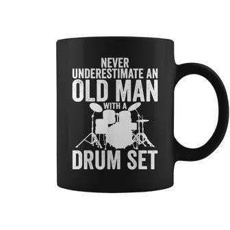 Never Underestimate An Old Man With A Drum Set Funny Dr Gift For Mens Coffee Mug - Seseable