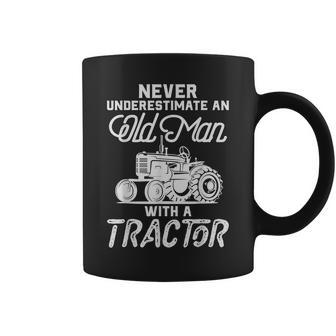 Never Underestimate An Old Man With A Tractor Funny Gift For Mens Coffee Mug - Seseable