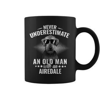 Never Underestimate An Old Man With Airedale Terrier Old Man Funny Gifts Coffee Mug | Mazezy