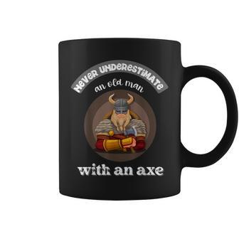 Never Underestimate An Old Man With An Axe Funny Thrower Gift For Mens Coffee Mug - Seseable