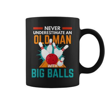 Never Underestimate An Old Man With Big Balls Bowling Pun Gift For Mens Coffee Mug - Seseable