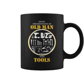 Never Underestimate An Old Man With Tools Handyman Old Man Funny Gifts Coffee Mug | Mazezy