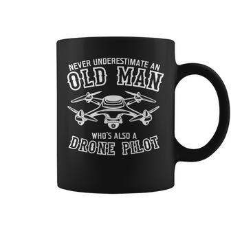 Never Underestimate An Old Men Whos Also A Drone Pilot Coffee Mug - Seseable