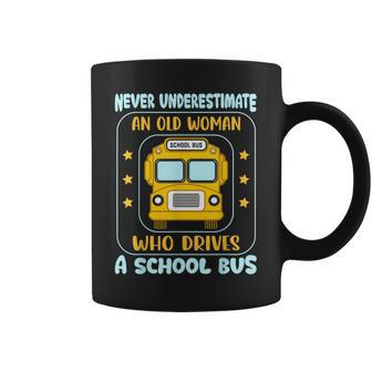 Never Underestimate An Old Woman Who Drives A Bus Coffee Mug - Seseable
