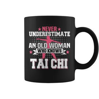 Never Underestimate An Old Woman Who Knows Tai Chi Gift For Womens Coffee Mug | Mazezy