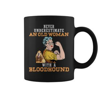 Never Underestimate An Old Woman With Bloodhound Dog Old Woman Funny Gifts Coffee Mug | Mazezy