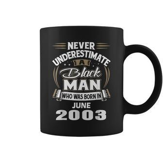 Never Underestimate Black Man Born In June 2003 Coffee Mug | Mazezy