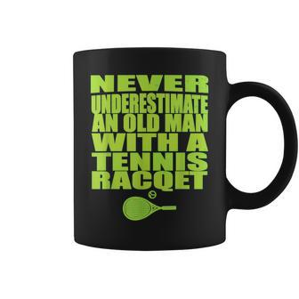 Never Underestimate Old Man Tennis Racquet Racket T Coffee Mug - Seseable