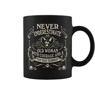 Never Underestimate Old Woman Courage & Toy Fox Terrier Coffee Mug - Seseable