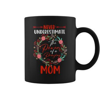 Never Underestimate Power Of A Praying Mom Floral Family Gifts For Mom Funny Gifts Coffee Mug | Mazezy