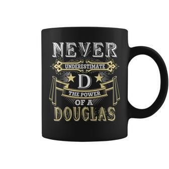 Never Underestimate Power Of Douglas Name Coffee Mug - Seseable