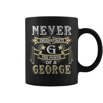 Never Underestimate Power Of George Name Coffee Mug - Seseable