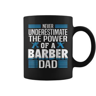 Never Underestimate The Power Of A Barber Dad Gift For Mens Coffee Mug - Seseable