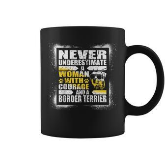 Never Underestimate Woman Courage And A Border Terrier Coffee Mug - Seseable