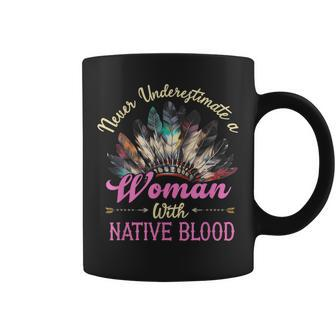 Never Underestimate Woman With Native Blood American Indian Indian Funny Gifts Coffee Mug | Mazezy