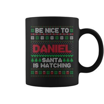Be Nice To Daniel Santa Is Watching Daniel Ugly Sweater Coffee Mug | Mazezy DE