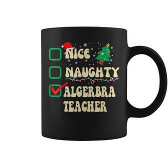 Nice Naughty Algerbra Teacher Santa's Claus Christmas List Coffee Mug | Mazezy