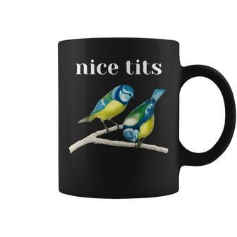 Nice Tits Birds Funny Bird Watcher Ironic Bird Watching Bird Watching Funny Gifts Coffee Mug | Mazezy AU