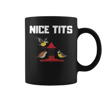 Nice Tits Funny Gift For Birder Birds Watching Enthusiast Gifts For Bird Lovers Funny Gifts Coffee Mug | Mazezy