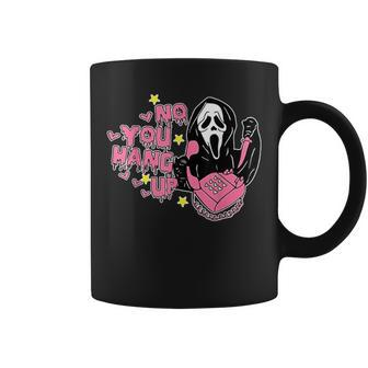 No You Hang Up Ghost Calling Halloween Scary Coffee Mug | Mazezy
