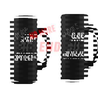 No More Silence End Gun Violence Political Reform Gift For Womens Gift For Women Coffee Mug - Thegiftio