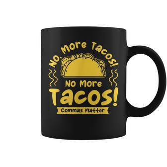 No More Tacos No More Tacos Punctuation English Teacher Coffee Mug - Thegiftio UK