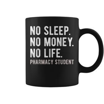 No Sleep No Money No Life Pharmacy Student Pharmd Gag Coffee Mug | Mazezy
