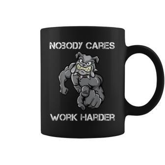 Nobody Cares Work Harder Motivational Dog Pun Workout Gift Coffee Mug | Mazezy
